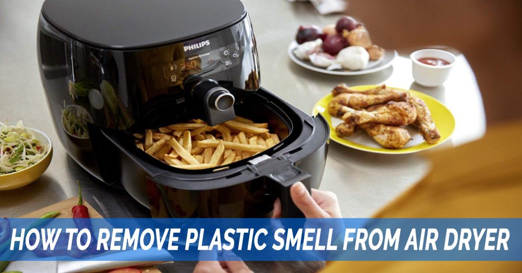 How can I remove the plastic odor from my air fryer?