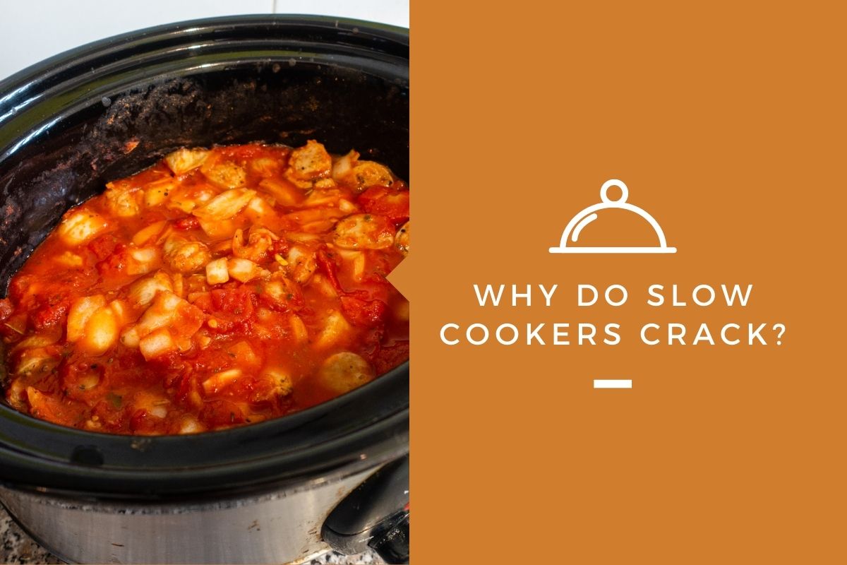 What Would Make A Slow Cooker Crack? - All Questions Answered